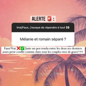 Mélanight et Romain au bord de la rupture ? Leur relation ne serait pas au beau fixe