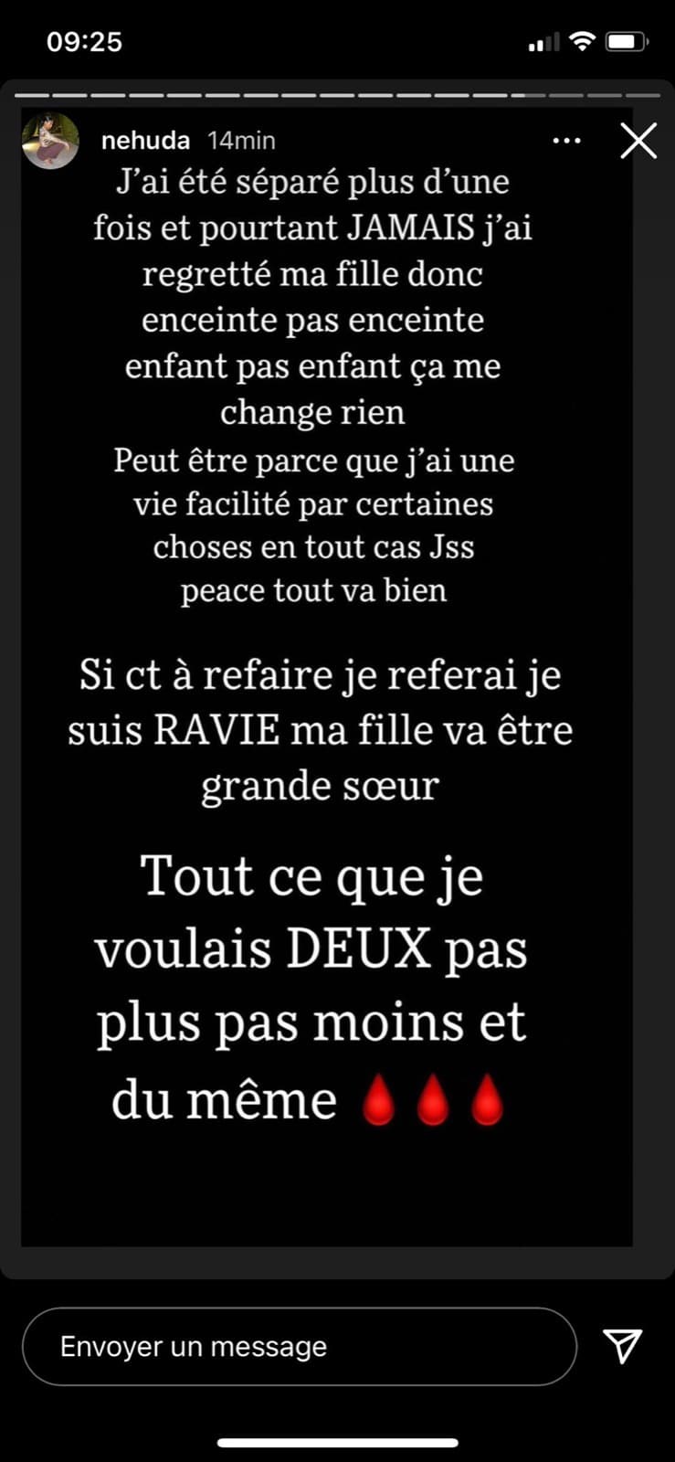 "Vous savez comme j'ai été discrète sur ma première grossesse, sur ma vie de maman. Là j'ai voulu partager cette nouvelle avec vous, parce qu'elle me rend heureuse et peut-être aussi parce que je ne peux pas le cacher éternellement. J'ai hésité à rentrer dans le vif du sujet, de tout raconter. Mais franchement, fini de tout raconter. La pudeur m'est revenue. Je suis heureuse de ma grossesse. Pour le reste, il n'y a rien de grave, juste la vie et ses aléas. Je suis heureuse, Laïa aussi, elle est dingue de cette nouvelle". 